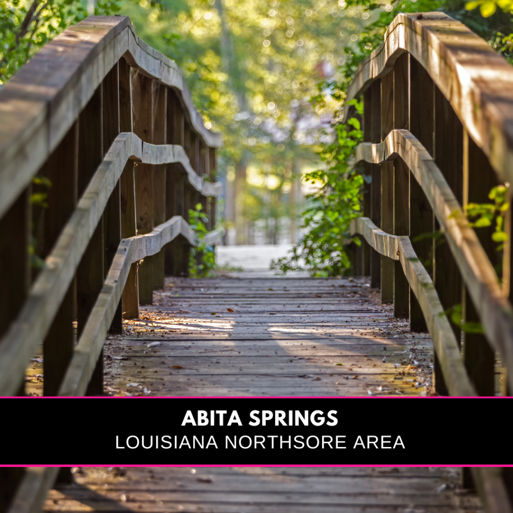 An image of a wooden walking bridge and the title Abita Springs Louisiana northshore area