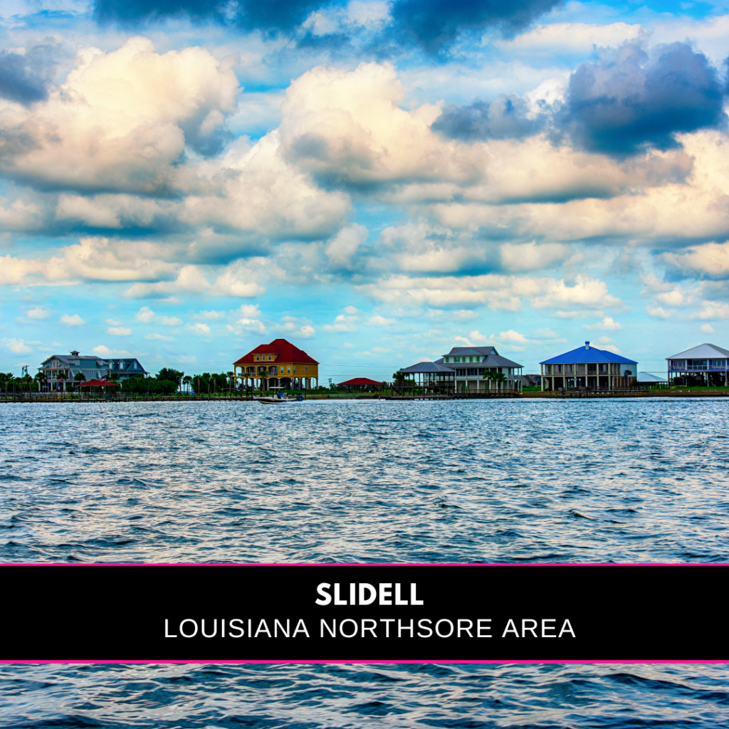 An images of raised homes near a lake and the title Slidell Louisiana Northshore area