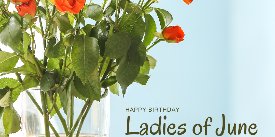 This is an image of a vase of orange roses and the words Happy Birthday Ladies of June on a blue background